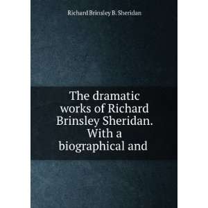   . With a biographical and . Richard Brinsley B. Sheridan Books