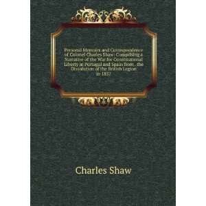Personal Memoirs and Correspondence of Colonel Charles Shaw 