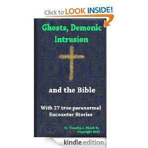 Ghosts, Demonic Intrusion, and the Bible (Spirits and Us) Tim Shenk 