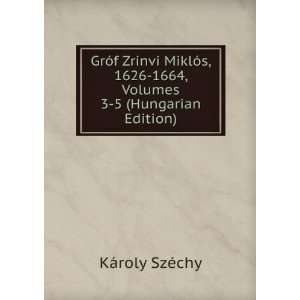   1626 1664, Volumes 3 5 (Hungarian Edition) KÃ¡roly SzÃ©chy Books