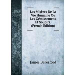   GÃ©missemens Et Soupirs. (French Edition) James Beresford Books