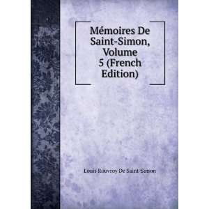   Simon, Volume 5 (French Edition) Louis Rouvroy De Saint Simon Books
