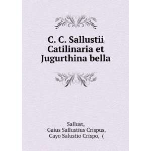   Catilinaria Et Jugurthina Bella (Latin Edition) Sallust Books