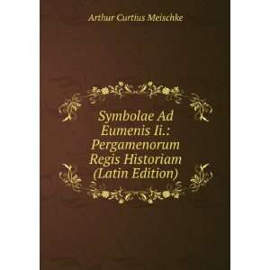   Regis Historiam (Latin Edition) Arthur Curtius Meischke Books