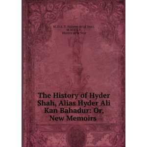  The History of Hyder Shah, Alias Hyder Ali Kan Bahadur Or 