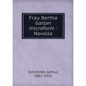   Bertha Garlan microform  Novelle Arthur, 1862 1931 Schnitzler Books