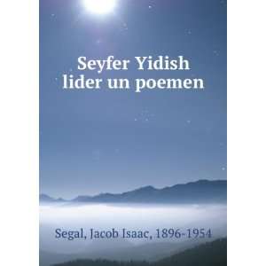    Seyfer Yidish lider un poemen Jacob Isaac, 1896 1954 Segal Books