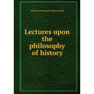   upon the philosophy of history William Greenough Thayer Shedd Books
