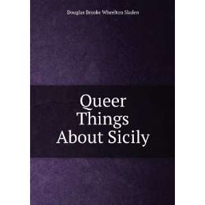  Queer Things About Sicily Douglas Brooke Wheelton Sladen Books