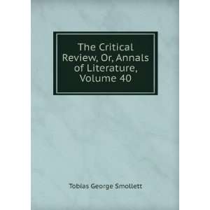   , Or, Annals of Literature, Volume 40 Tobias George Smollett Books