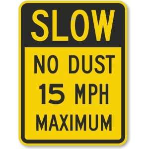  Slow   No Dust 15 MPH Maximum Aluminum Sign, 24 x 18 