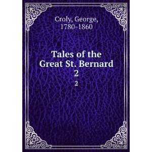  Tales of the Great St. Bernard. 2 George, 1780 1860 Croly Books