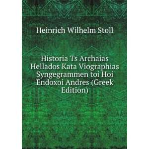   toi Hoi Endoxoi Andres (Greek Edition) Heinrich Wilhelm Stoll Books