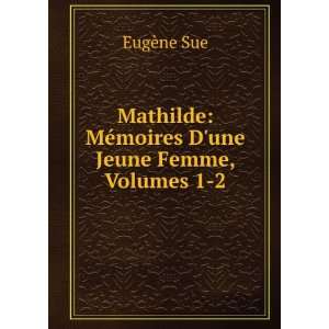    MÃ©moires Dune Jeune Femme, Volumes 1 2 EugÃ¨ne Sue Books