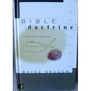 Bible Doctrine, Essential Teachings of the Christian Faith Wayne 