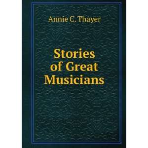  Stories of Great Musicians Annie C. Thayer Books