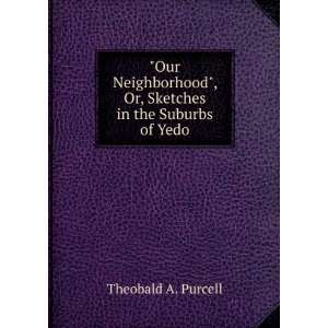   , Or, Sketches in the Suburbs of Yedo Theobald A. Purcell Books