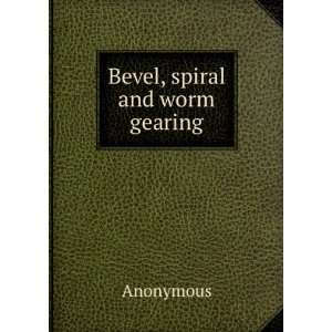  Bevel, spiral and worm gearing Anonymous Books