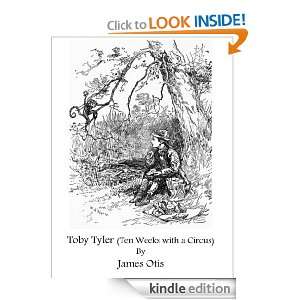 Toby Tyler; or, Ten Weeks with a Circus (Illustrated) James Otis 