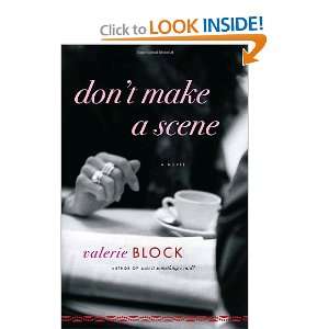    Dont Make a Scene A Novel [Hardcover] Valerie Block Books
