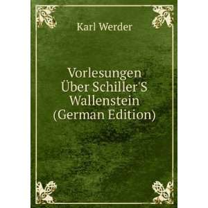   Ã?ber SchillerS Wallenstein (German Edition) Karl Werder Books