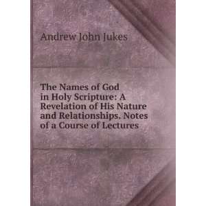   . Notes of a Course of Lectures . Andrew John Jukes Books