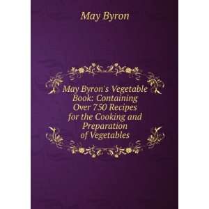 May Byrons Vegetable Book Containing Over 750 Recipes 
