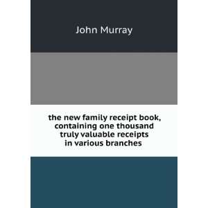   truly valuable receipts in various branches . John Murray Books