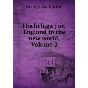   ; or, England in the new world, Volume 2 George Warburton Books