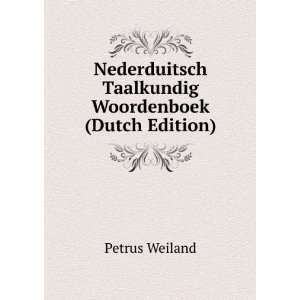   Taalkundig Woordenboek (Dutch Edition) Petrus Weiland Books