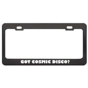 Got Cosmic Disco? Music Musical Instrument Black Metal License Plate 