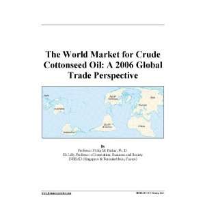  The World Market for Crude Cottonseed Oil A 2006 Global 