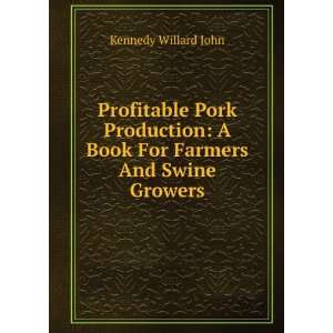   Book For Farmers And Swine Growers Kennedy Willard John Books