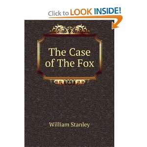 The Case of The Fox William Stanley  Books