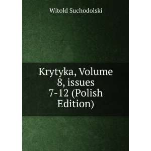   Volume 8,Â issues 7 12 (Polish Edition) Witold Suchodolski Books