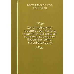   , bei seiner Thronbesteigung Joseph von, 1776 1848 GÃ¶rres Books