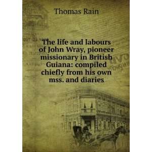  The life and labours of John Wray, pioneer missionary in 