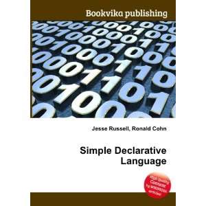  Simple Declarative Language Ronald Cohn Jesse Russell 