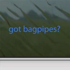  Got Bagpipes? Blue Decal Scottish Kilt Window Blue Sticker 