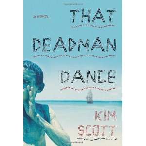  That Deadman Dance A Novel [Hardcover] Kim Scott Books