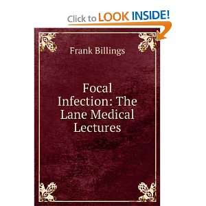 Focal Infection The Lane Medical Lectures Frank Billings  