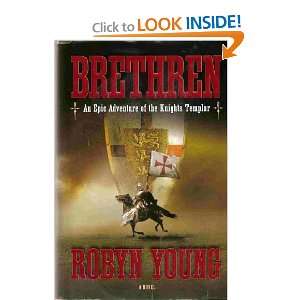   Brethren   Epic Adventure Of The Knights Templar Robyn Young Books