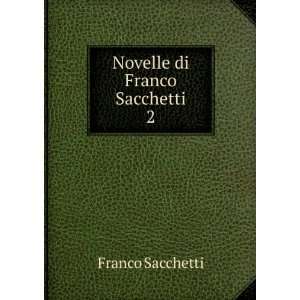  Novelle di Franco Sacchetti. 2 Franco Sacchetti Books