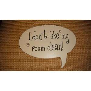  Thought Sign  I dont like my room clean