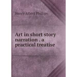  Art in short story narration . a practical treatise Henry 