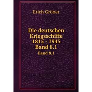   deutschen Kriegsschiffe 1815   1945. Band 8.1 Erich GrÃ¶ner Books