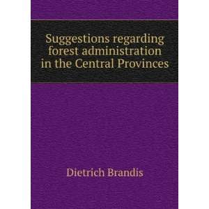   administration in the Central Provinces Dietrich Brandis Books