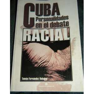   PERSONALIDADES EN EL DEBATE RACIAL. Tomás Fernández Robaina Books