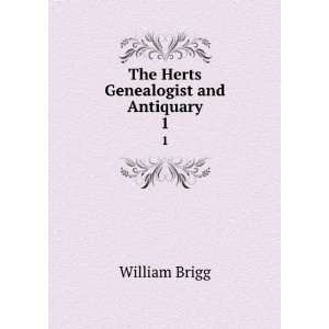  The Herts Genealogist and Antiquary. 1 William Brigg 