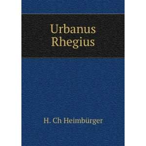  Urbanus Rhegius H. Ch HeimbÃ¼rger Books